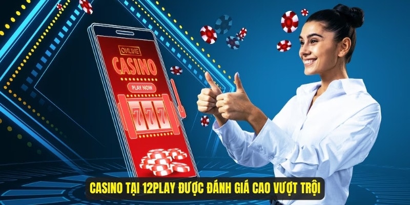 đánh giá Casino tại 12Play