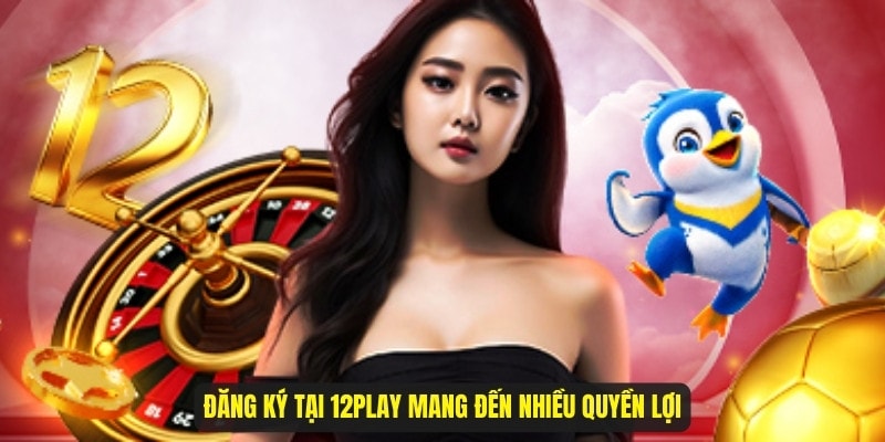 Đăng ký tại 12Play 