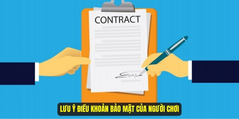 Lưu ý điều khoản bảo mật của người chơi