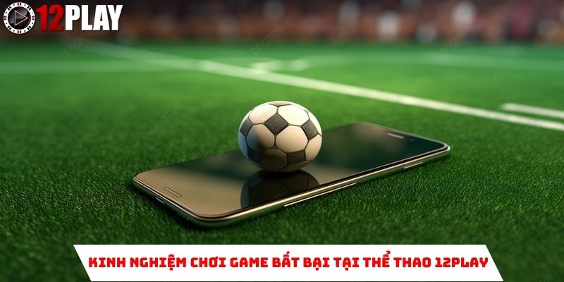 Kinh nghiệm chơi thể thao bất bại