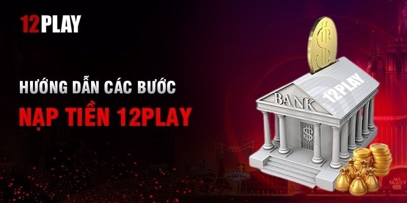 Hướng dẫn nạp tiền 12Play