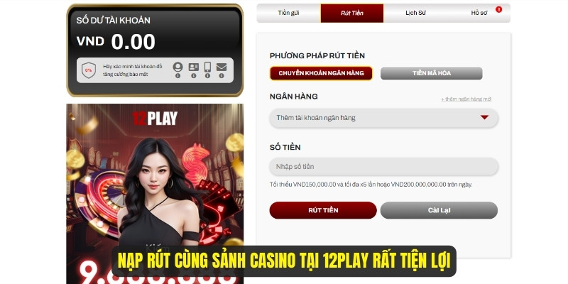 Nạp rút cùng sảnh casino tại 12Play