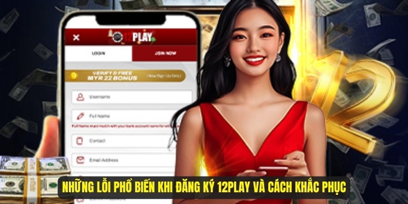 lỗi phổ biến khi đăng ký 12Play 