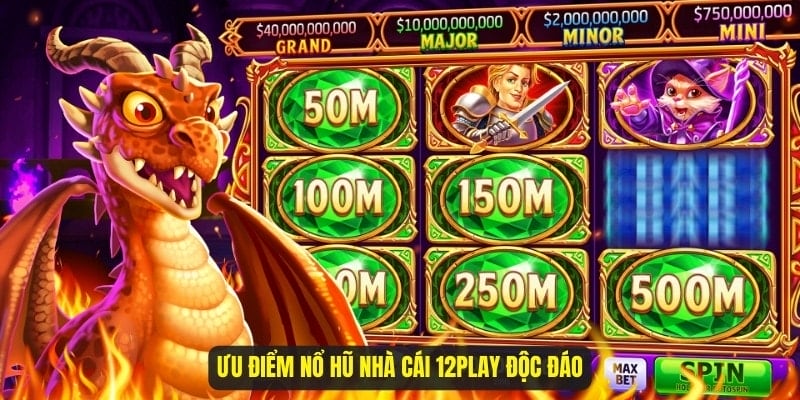 Ưu điểm nổ hũ nhà cái 12Play